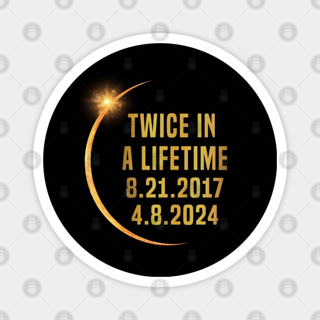 Twice In A Lifetime Solar Eclipse funny 2024 Total Eclipse Magnet by Uniqueify